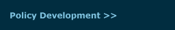 Policy Development >>